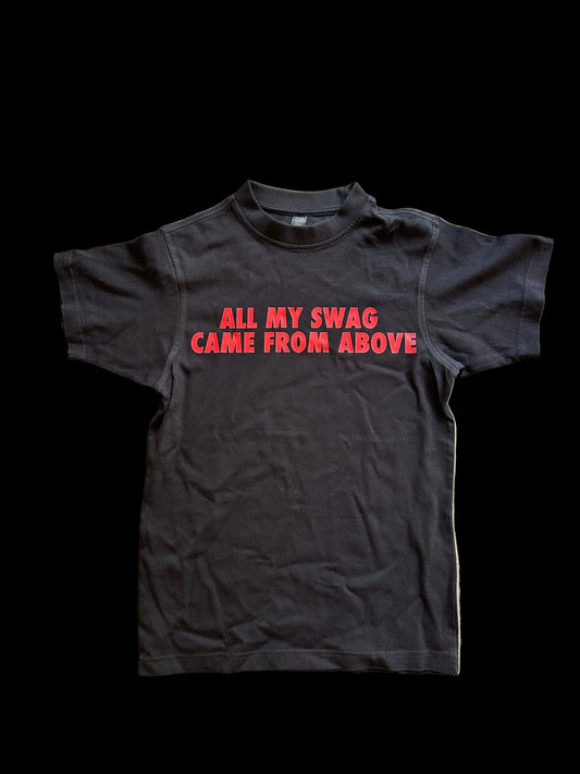 "All My Swag Came From Above" TEES