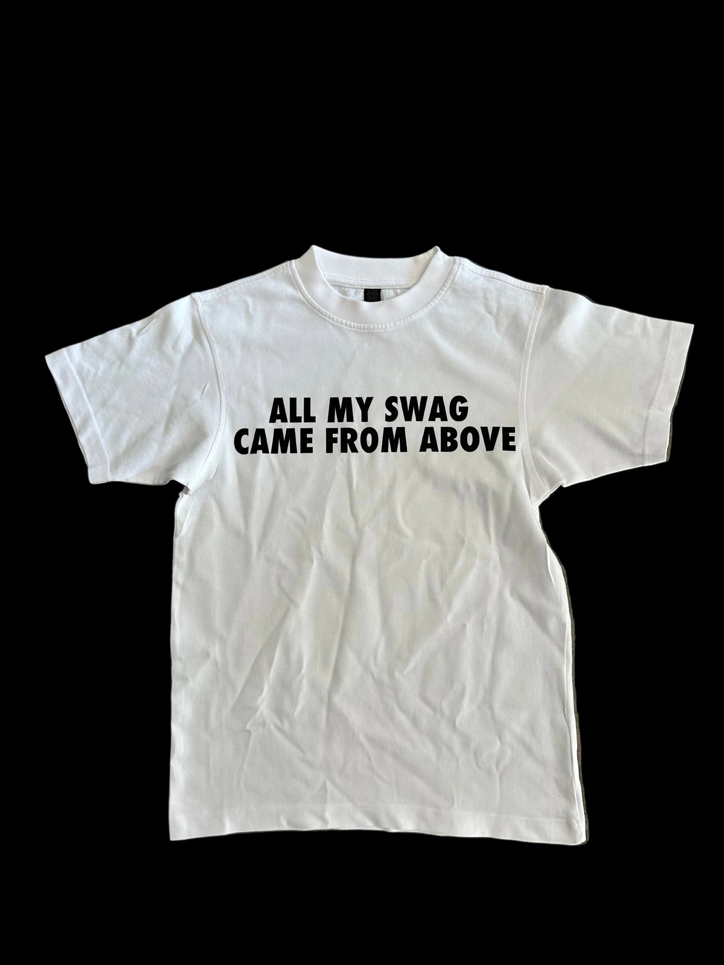 "All My Swag Came From Above" TEES